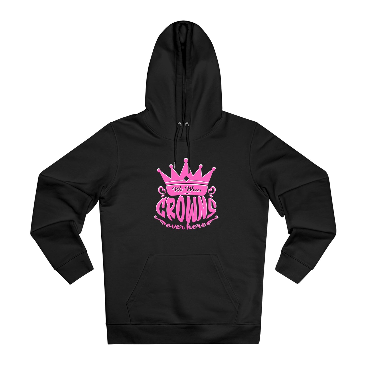 We wear Crowns Hoodie - unisex